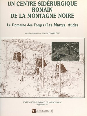 cover image of Un centre sidérurgique romain de la montagne Noire, le domaine des Forges